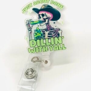 JUST ABOUT DONE DILLING' WITH YALL Badge Reel Medical Funny Humor